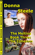 The Cohesion: The Melting, Book Three