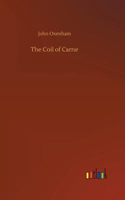 The Coil of Carne - Oxenham, John