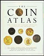 The Coin Atlas: The World of Coinage from Its Origins to the Present Day