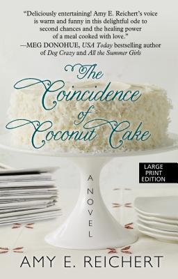 The Coincidence of Coconut Cake - Reichert, Amy