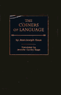 The Coiners of Language - Goux, Jean-Joseph, and Gage, Jennifer C (Translated by)