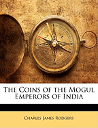 The coins of the Mogul emperors of India