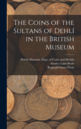 The Coins of the Sultans of Dehli  in the British Museum
