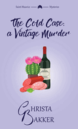 The Cold Case: A sassy, smart, and snotty cozy mystery