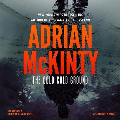 The Cold Cold Ground - McKinty, Adrian, and Doyle, Gerard, Dr. (Read by)