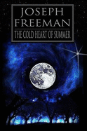 The Cold Heart of Summer - Freeman, Joseph