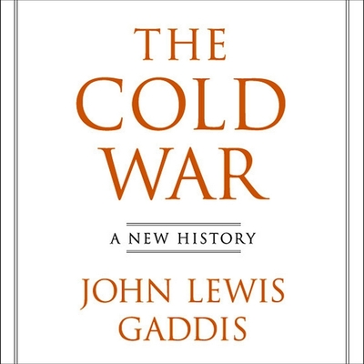 The Cold War: A New History - Gaddis, John Lewis, and Gregory, Jay (Read by), and Sklar, Alan (Read by)