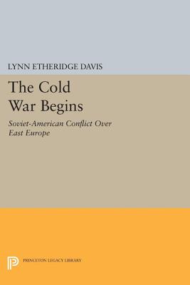 The Cold War Begins: Soviet-American Conflict Over East Europe - Davis, Lynn Etheridge