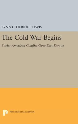 The Cold War Begins: Soviet-American Conflict Over East Europe - Davis, Lynn Etheridge