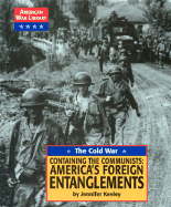 The Cold War: Containing the Communists: America's Foreign Entanglements