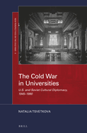 The Cold War in Universities: U.S. and Soviet Cultural Diplomacy, 1945-1990