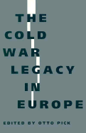 The Cold War Legacy in Europe: Edited by Otto Pick - Pick, Otto