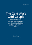 The Cold War's Odd Couple: The Unintended Partnership Between the Republic of China and the Uk, 1950 - 1958