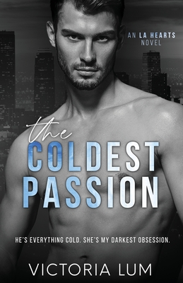 The Coldest Passion: A Single Dad and Nanny Romance - Lum, Victoria