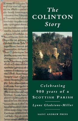 The Colinton Story: 900 Years of a Scottish Parish - Gladstone-Millar, Lynne