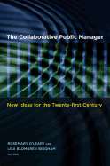 The Collaborative Public Manager: New Ideas for the Twenty-First Century
