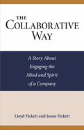The Collaborative Way: A Story About Engaging the Mind and Spirit of a Company