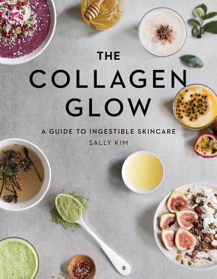 The Collagen Glow: A Guide to Ingestible Skincare - Kim, Sally Olivia, and Mauricio, Tess, MD (Foreword by)