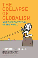 The Collapse of Globalism: And the Reinvention of the World - Saul, John Ralston