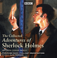 The Collected Adventures of Sherlock Holmes: Twelve BBC Radio 4 Full-Cast Dramatisations
