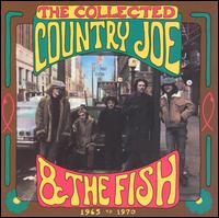 The Collected Country Joe & the Fish - Country Joe & the Fish