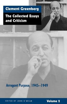 The Collected Essays and Criticism, Volume 2: Arrogant Purpose, 1945-1949 - Greenberg, Clement