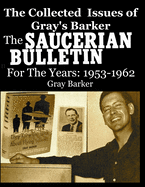 The Collected Issues of Gray's Barker THE SAUCERIAN BULLETIN for the Years: 1953-62