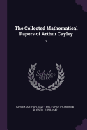 The Collected Mathematical Papers of Arthur Cayley: 3