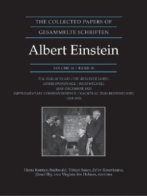 The Collected Papers of Albert Einstein, Volume 10: The Berlin Years: Correspondence, May-December 1920, and Supplementary Correspondence, 1909-1920 - Documentary Edition - Einstein, Albert, and Buchwald, Diana K, Professor (Editor), and Sauer, Tilman (Editor)