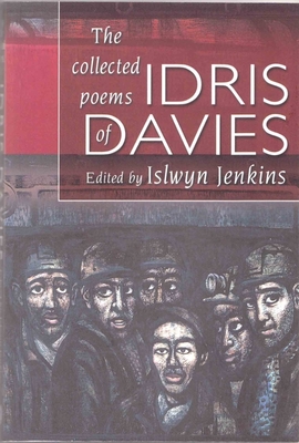 The Collected Poems of Idris Davies - Davies, Idris, and Jenkins, Islwyn (Editor)