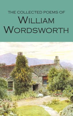 The Collected Poems of William Wordsworth - Wordsworth, William, and Till, Antonia (Introduction by)