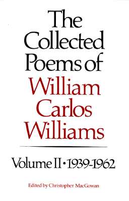 The Collected Poems of Williams Carlos Williams: 1939-1962 - Williams, William Carlos, and MacGowan, Christopher (Editor)