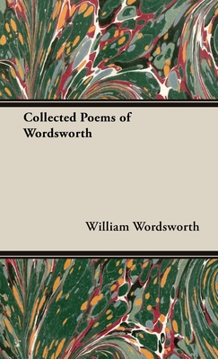 The Collected Poems of Wordsworth - Wordsworth, William