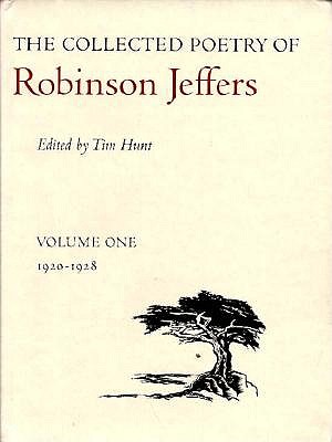 The Collected Poetry of Robinson Jeffers: Volume One: 1920-1928 - Jeffers, Robinson (Editor), and Hunt, Tim
