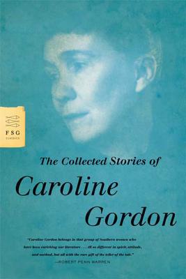 The Collected Stories of Caroline Gordon - Gordon, Caroline