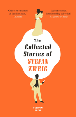 The Collected Stories of Stefan Zweig - Zweig, Stefan, and Bell, Anthea (Translated by)