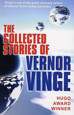 The Collected Stories of Vernor Vinge - Vinge, Vernor