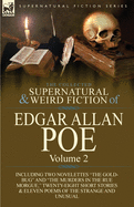 The Collected Supernatural and Weird Fiction of Edgar Allan Poe-Volume 2: Including Two Novelettes the Gold-Bug and the Murders in the Rue Morgue,