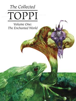 The Collected Toppi Vol. 1: The Enchanted World - Toppi, Sergio (Artist)