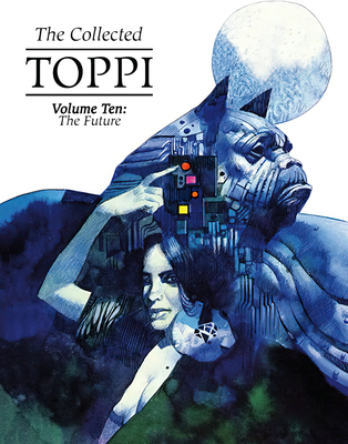 The Collected Toppi Vol 10: The Future Perfect - Toppi, Sergio