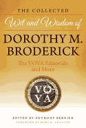 The Collected Wit and Wisdom of Dorothy M. Broderick: The Voya Editorials and More