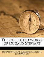 The Collected Works of Dugald Stewart,