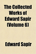 The Collected Works of Edward Sapir (Volume 6)