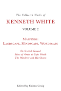 The Collected Works of Kenneth White: Volume 2: the Opening of the Field