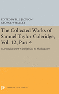 The Collected Works of Samuel Taylor Coleridge, Vol. 12, Part 4: Marginalia: Part 4. Pamphlets to Shakespeare
