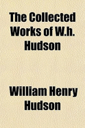 The Collected Works of W.H. Hudson