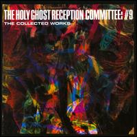 The Collected Works - Holy Ghost Receptive Committee: #9