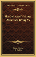 The Collected Writings of Edward Irving V2