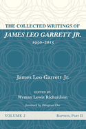 The Collected Writings of James Leo Garrett Jr., 1950-2015: Volume Two