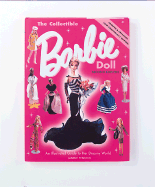 The Collectible Barbie Doll: An Illustrated Guide to Her Dreamy World